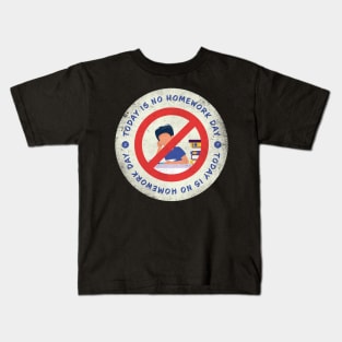 Today is No Homework Day Badge Kids T-Shirt